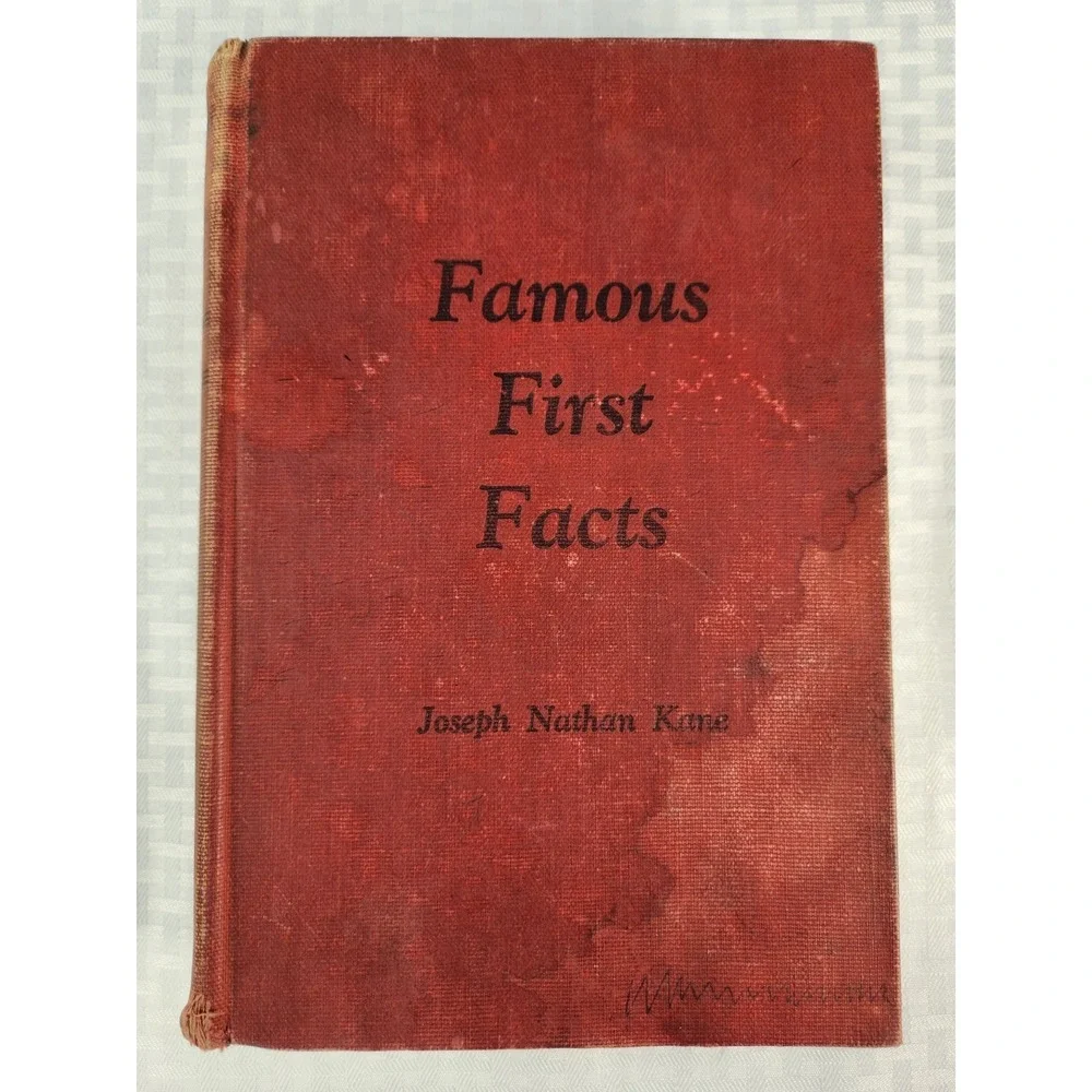 Famous First Facts First Happenings, Discoveries 1950 By Joseph Nathan Kane